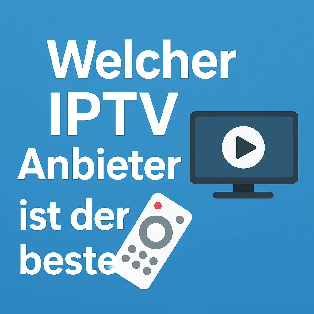 Welcher IPTV Anbieter ist der beste