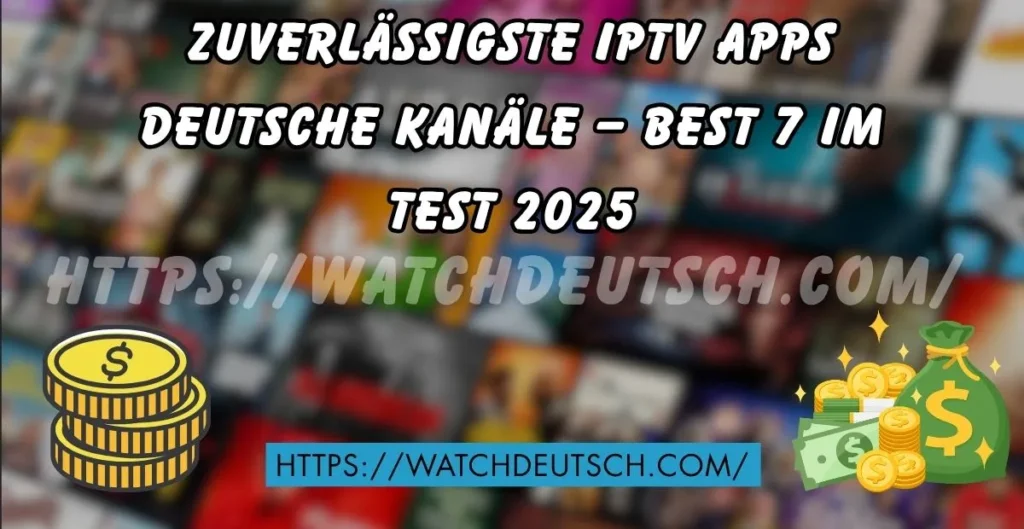 Zuverlässigste IPTV Apps deutsche Kanäle – Best 7 im Test 2025