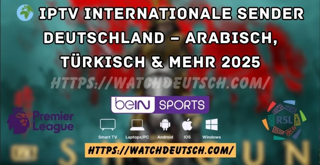 🌍 IPTV internationale Sender Deutschland – Arabisch, Türkisch & mehr 2025