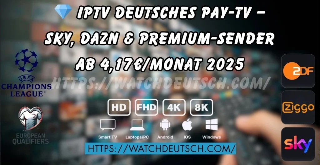 💎 IPTV deutsches Pay TV – Sky, DAZN & Premium Sender ab 4,17€Monat 2025