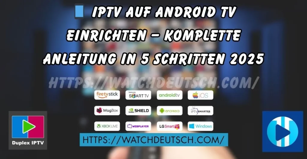 📱 IPTV auf Android TV einrichten – Komplette Anleitung in 5 Schritten 2025